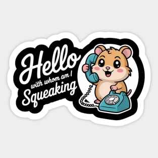 Hello with Whom am I Squeaking - Funny Cute Hamster Sticker